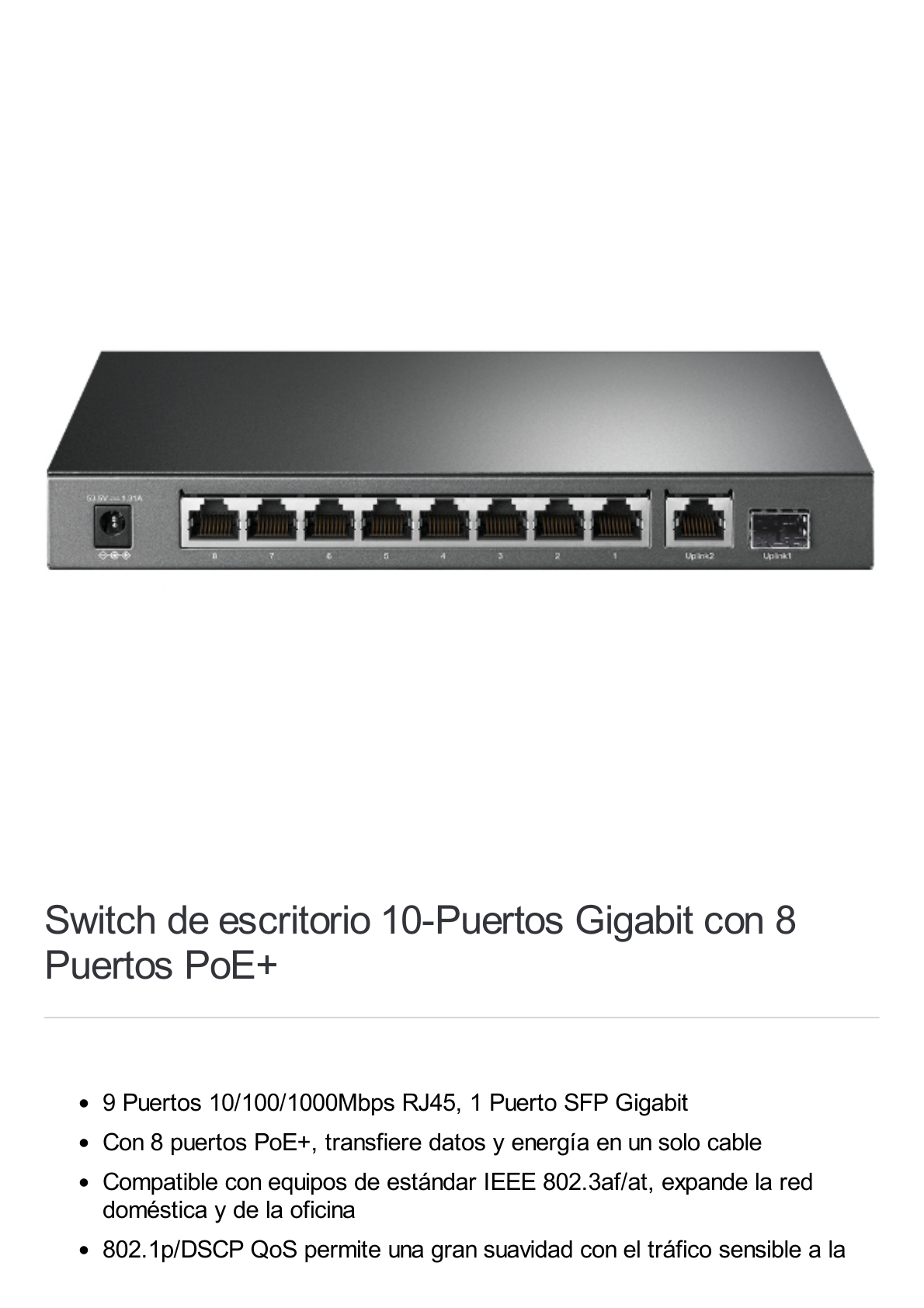 Switch de escritorio PoE+, no Administrable 8 puertos 10/100/1000 Mbps + 1 puertos 10/100/1000 Mbps (Uplink) + 1 puerto SFP, 63W