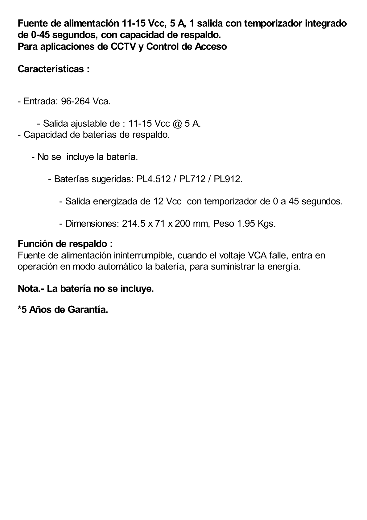 Fuente de Alimentación de 1 Salida 11-15 Vcc 5 A / Temporizador Integrado / Con Capacidad de Batería de Respaldo / Requiere Batería / Voltaje de Entrada 96-264 Vca