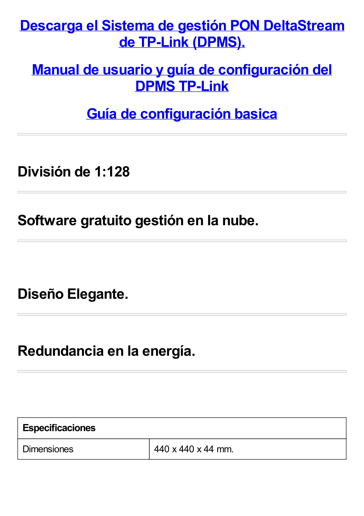 DeltaStream - OLT de 16 puertos GPON / Conexión de hasta 2,048 ONUs / 2 Puertos Gigabit RJ45 Uplink / 4 Puertos SFP+ Uplink / Fuentes Redundantes AC- AC (incluidas) / Administración desde la nube (DPMS)