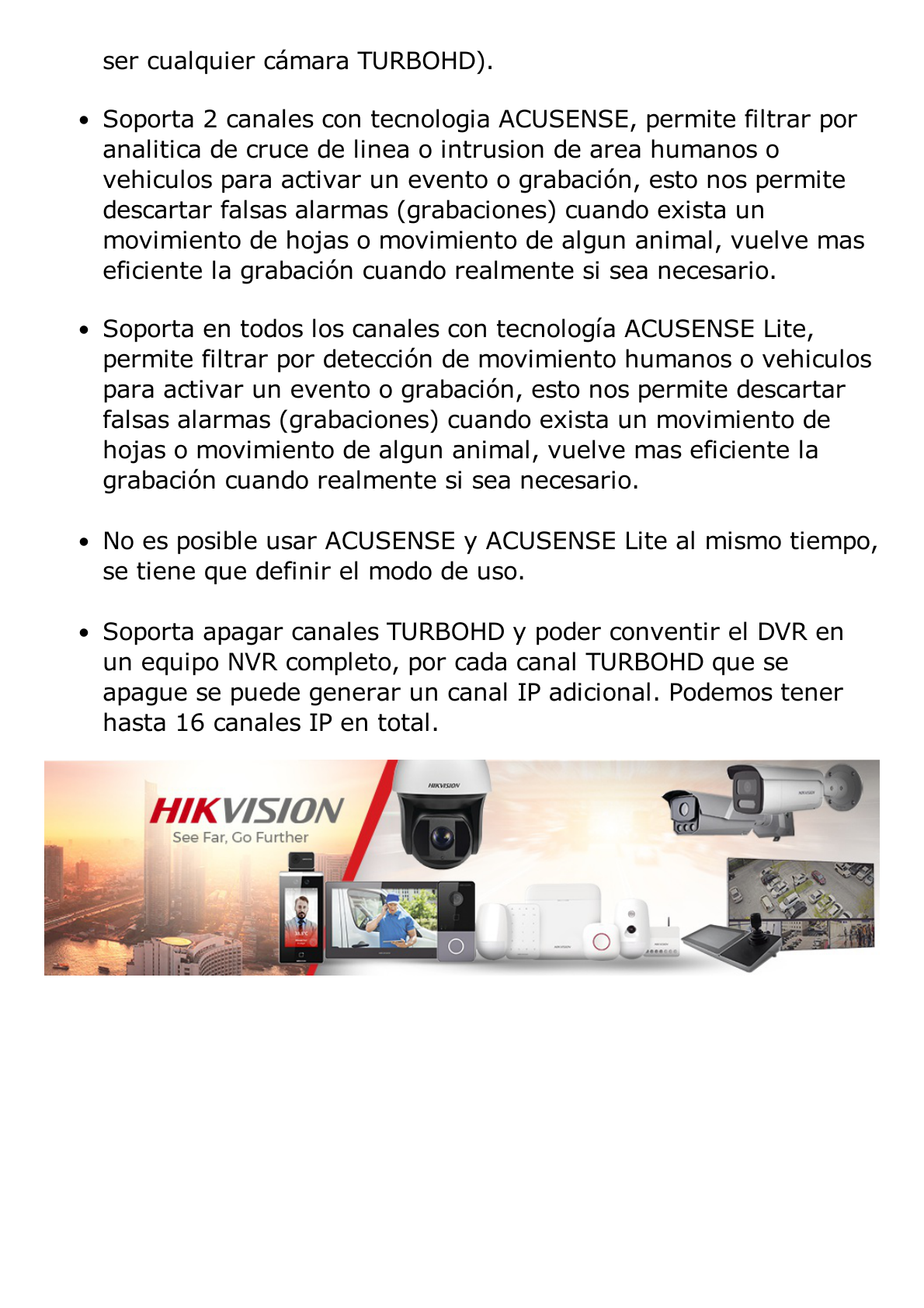 DVR 8 Canales TURBOHD + 8 Canales IP / 8 Megapixel (4K) / Audio por Coaxitron / ACUSENSE / Reconocimiento Facial / 1 Bahía de Disco Duro / Salida de Video en 4K / H.265+