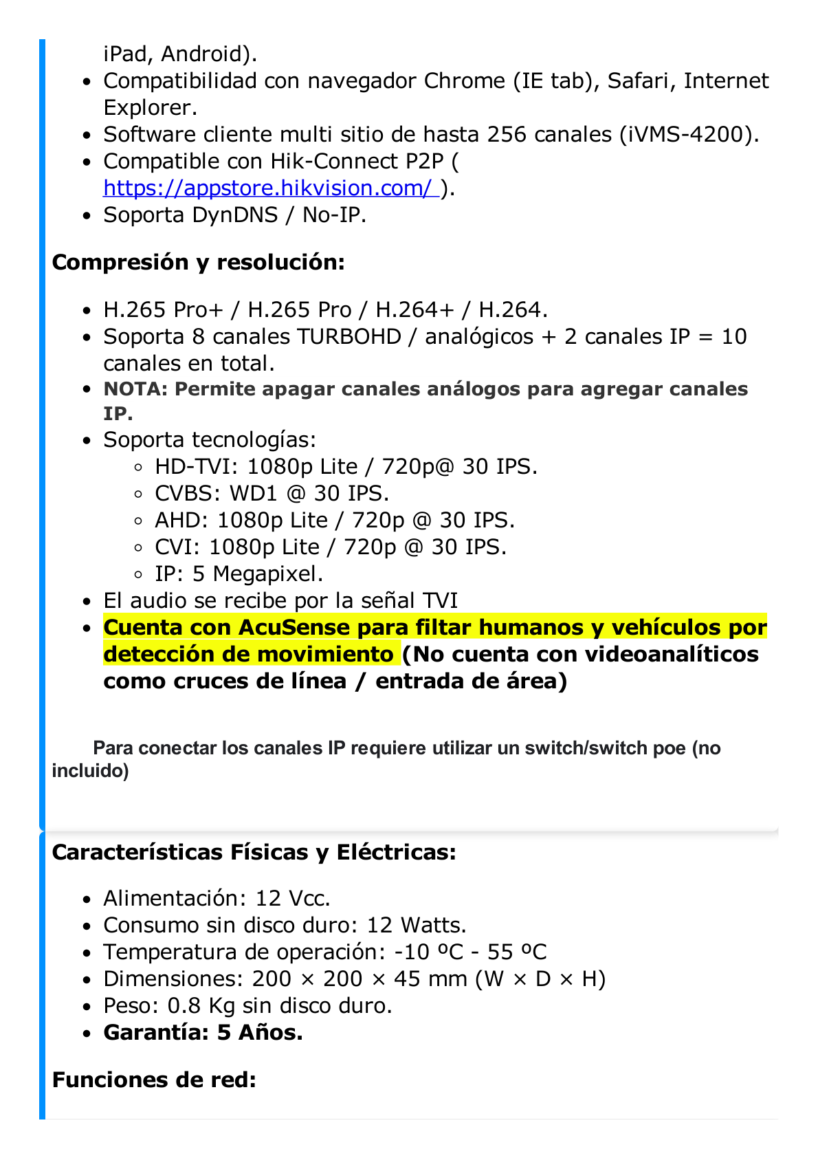 DVR 8 Canales TurboHD + 2 Canales IP / 2 Megapixel (1080p) Lite / Acusense Lite (Evita Falsas Alarmas) / Audio por Coaxitron / 1 Bahía de Disco Duro / H.265+ / Salida de Vídeo Full HD