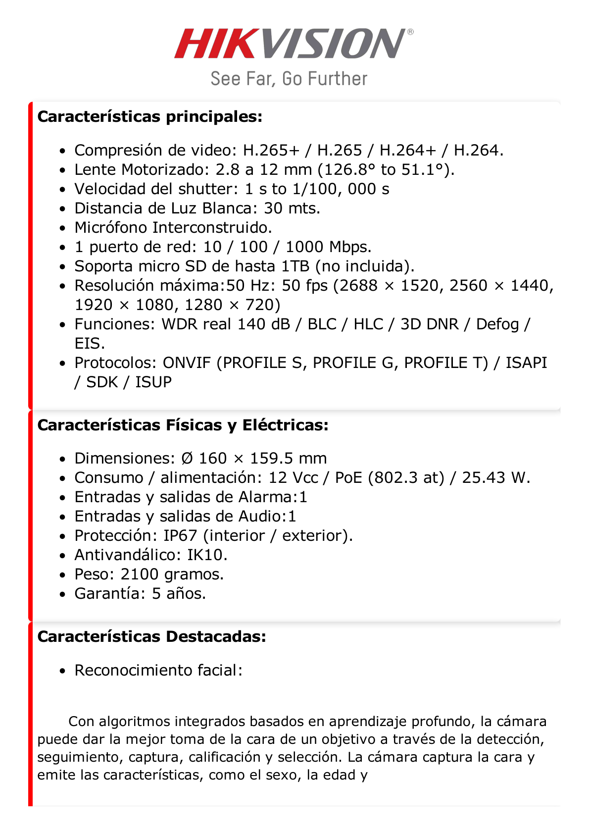 Domo IP 4 Megapixel / Lente Mot. 2.8 - 12 mm / Luz Dual (IR y Luz Blanca) / Reconocimiento Facial / Heat Map / ACUSENSE / Metadata / Micrófono Integrado / IK10 / IP67 / WDR 140 dB / DeepinView