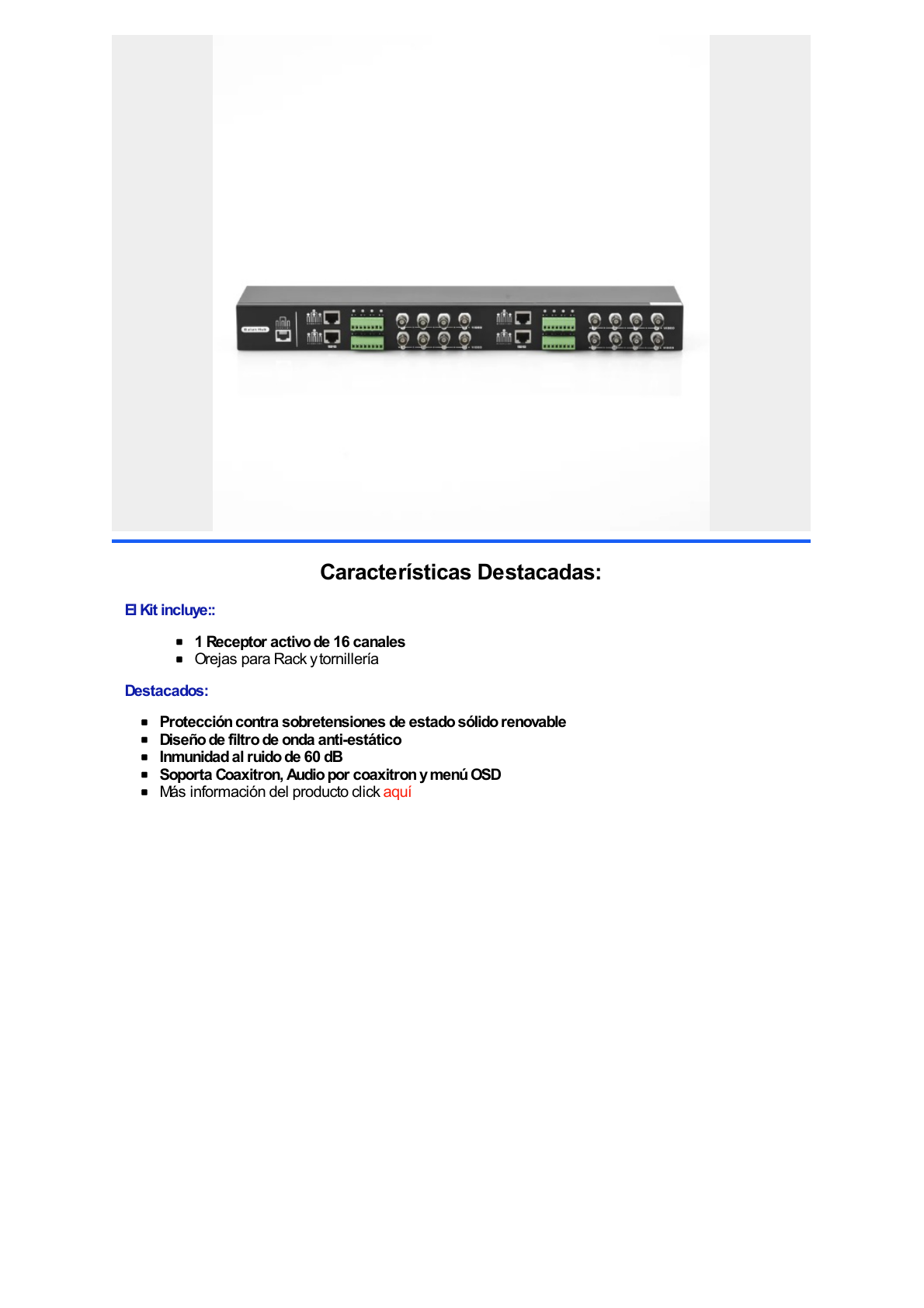 (TRANCEPTOR) RECEPTOR DE VIDEO PASIVO DE 16 CANALES / Resolución 4K / Compatible con cable UTP Cat 5e/6 / Compatible con HD-TVI/CVI/AHD/CVBS / TODO INCLUIDO PARA RACK / Protección Interconstruida contra sobretensión.