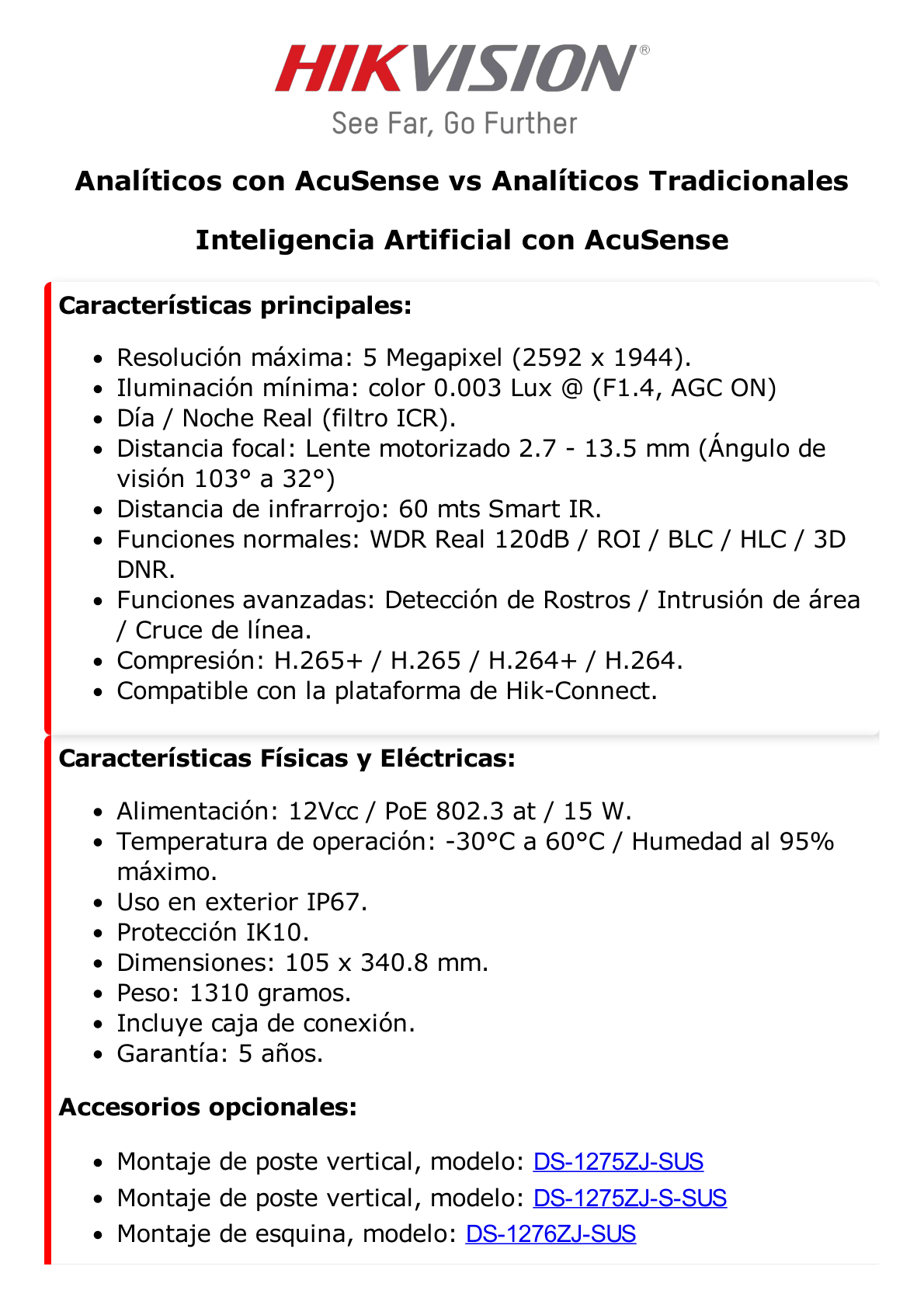 Bala IP 5 Megapixel / Lente Mot. 2.7 a 13.5 mm / 60 mts IR EXIR / Exterior IP67 / IK10 / WDR 120 dB / PoE + / AcuSense / Videoanaliticos Integrados / MicroSD