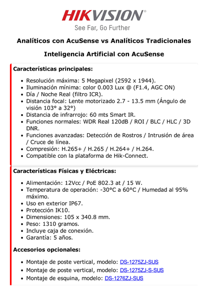 Bala IP 5 Megapixel / Lente Mot. 2.7 a 13.5 mm / 60 mts IR EXIR / Exterior IP67 / IK10 / WDR 120 dB / PoE + / AcuSense / Videoanaliticos Integrados / MicroSD