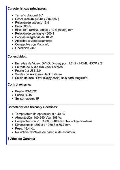 Pantalla Profesional de 85", Resolución UHD 3840X2160 PIX., Entradas de Video  DVI / HDMI / DisplayPort / HDCP, Bocinas Integradas 10W. Compatible VESA