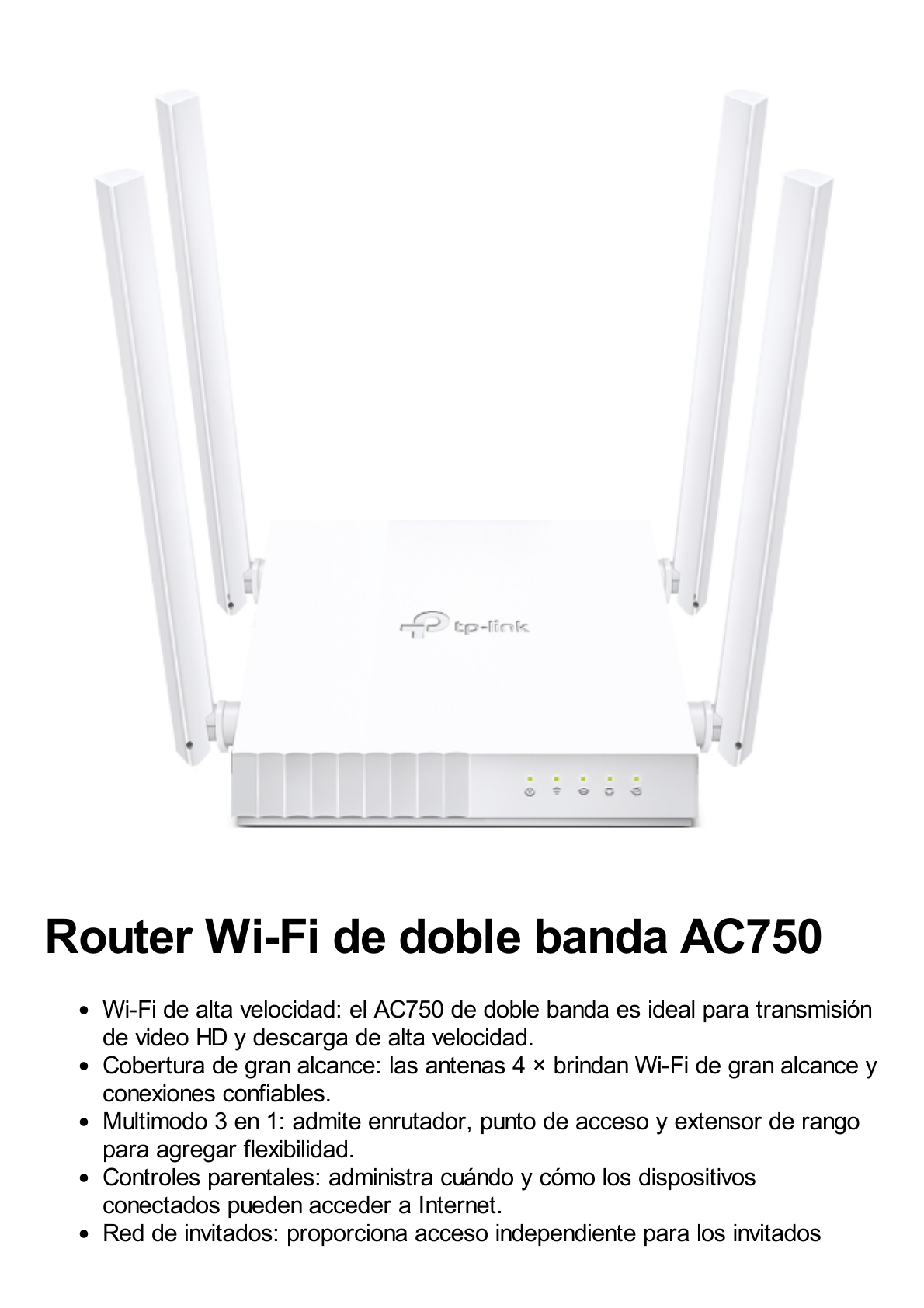 Router Inalámbrico doble banda AC, 2.4 GHz y 5 GHz Hasta 733 Mbps, 4 antenas externas omnidireccional, 4 Puertos LAN 10/100 Mbps, 1 Puerto WAN 10/100 Mbps