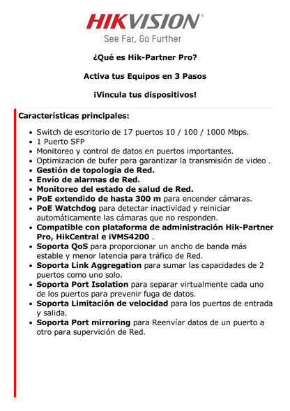 Switch Gigabit PoE+ / Monitoreable / 16 Puertos 1000 Mbps PoE+ / 1 Puerto 1000 Mbps de Uplink / 1 Puerto SFP /  Configuración Remota desde Hik-PartnerPro / Modo Extendido hasta 300 Metros / 130 Watts