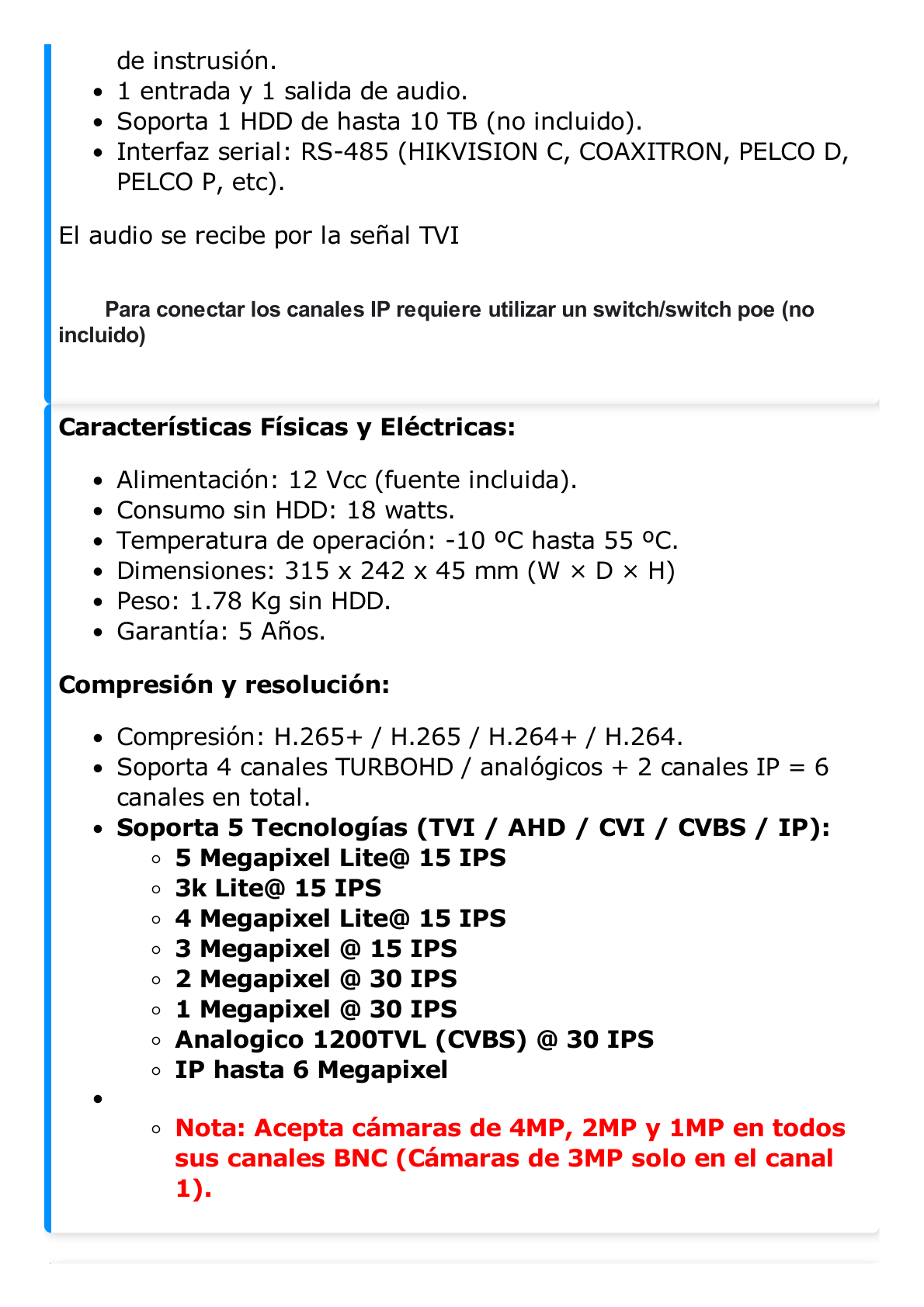 DVR 4 Canales TurboHD + 2 Canales IP / 5 Megapixel Lite- 3K Lite / Acusense (Evista falsas alarmas) / Audio por Coaxitron /  Bahía de Disco Duro /  Salida de Video en Full HD