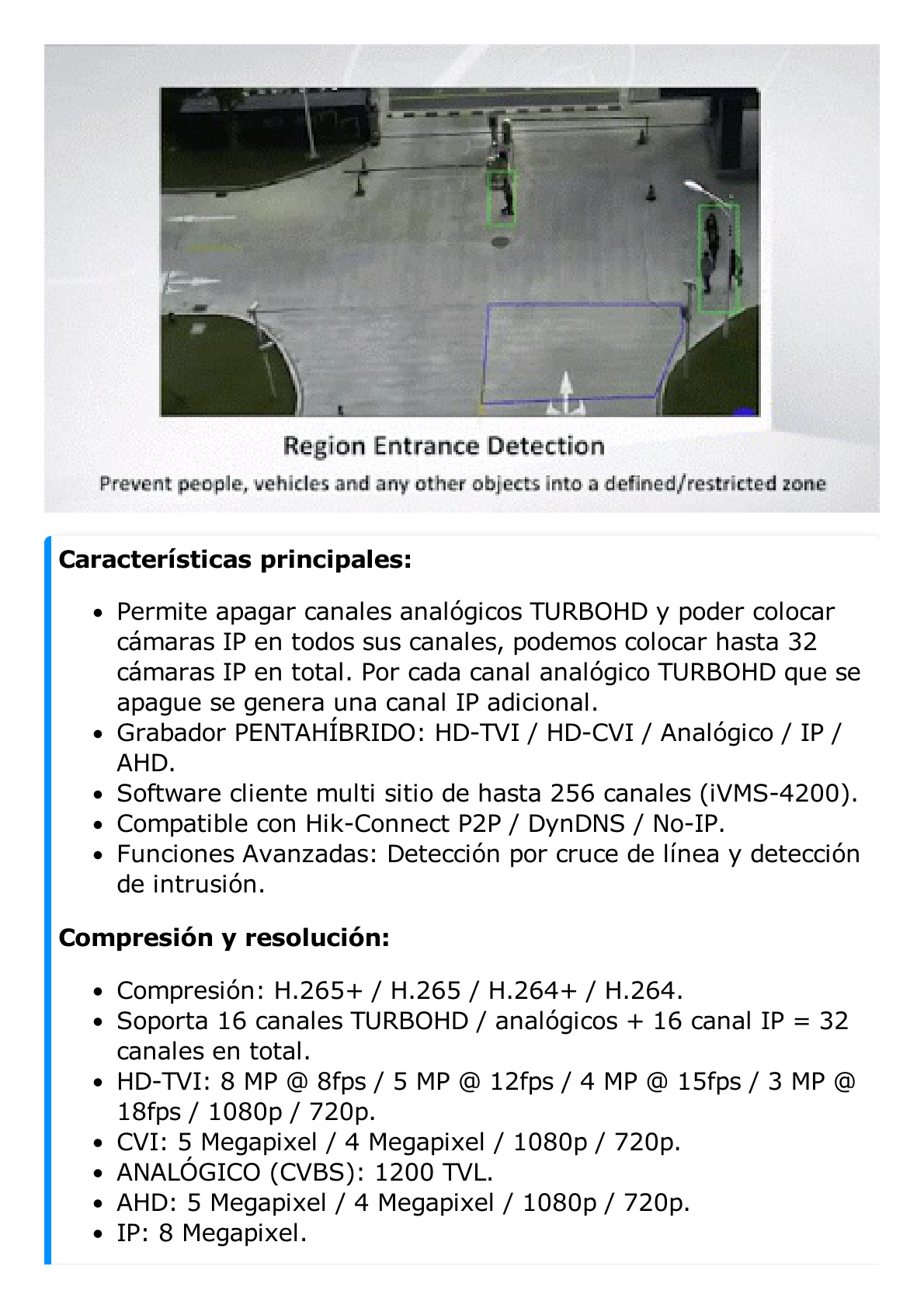 DVR 16 Canales TurboHD + 16 Canales IP / 8 Megapixel (4K) / Acusense (Evita Falsas Alarmas) / Audio por Coaxitron / 2 Bahías de Disco Duro / Salida de Video en 4K / 8 Entradas de Alarma / 4 Salidas de Alarma / H.265+