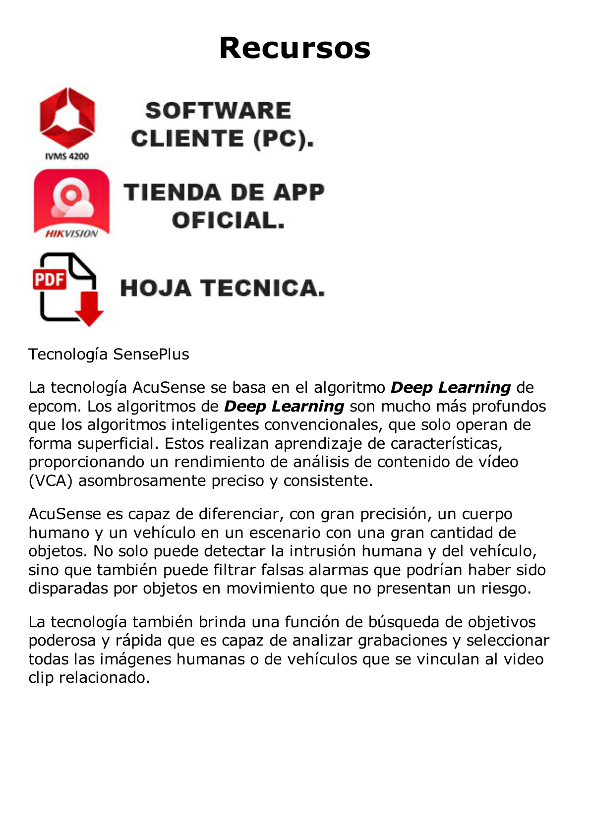 DVR 4 Megapixel / 16 Canales TURBOHD + 8 Canales IP / 1 Bahía de Disco Duro / Audio por Coaxitron / Evita Falsas Alarmas / Salida de Video en Full HD