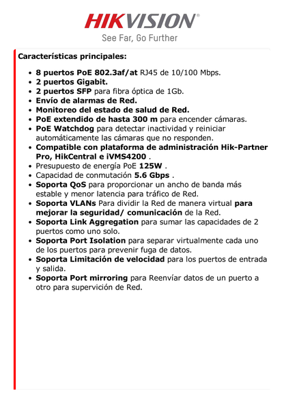 Switch PoE+ / Administrable / Uso en Rack (1 U) / 8 Puertos PoE+ / 2 Puertos SFP / 2 Puertos Uplink Gigabit / Configuración Remota desde Hik-PartnerPro / PoE Hasta 300 Metros / 125 W