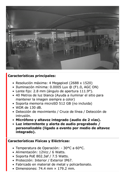 [ PROTECCIÓN ACTIVA ] Bala IP 4 Megapixel / Imagen a Color 24/7 (ColorVu) / PoE / Lente 2.8 mm / Luz Blanca 40 mts / Exterior IP67 / Luz Intermitente y Alerta de Audio / ACUSENSE (Filtro de Falsas Alarmas) / WDR 130 dB / Captura Facial / ACUSEARCH