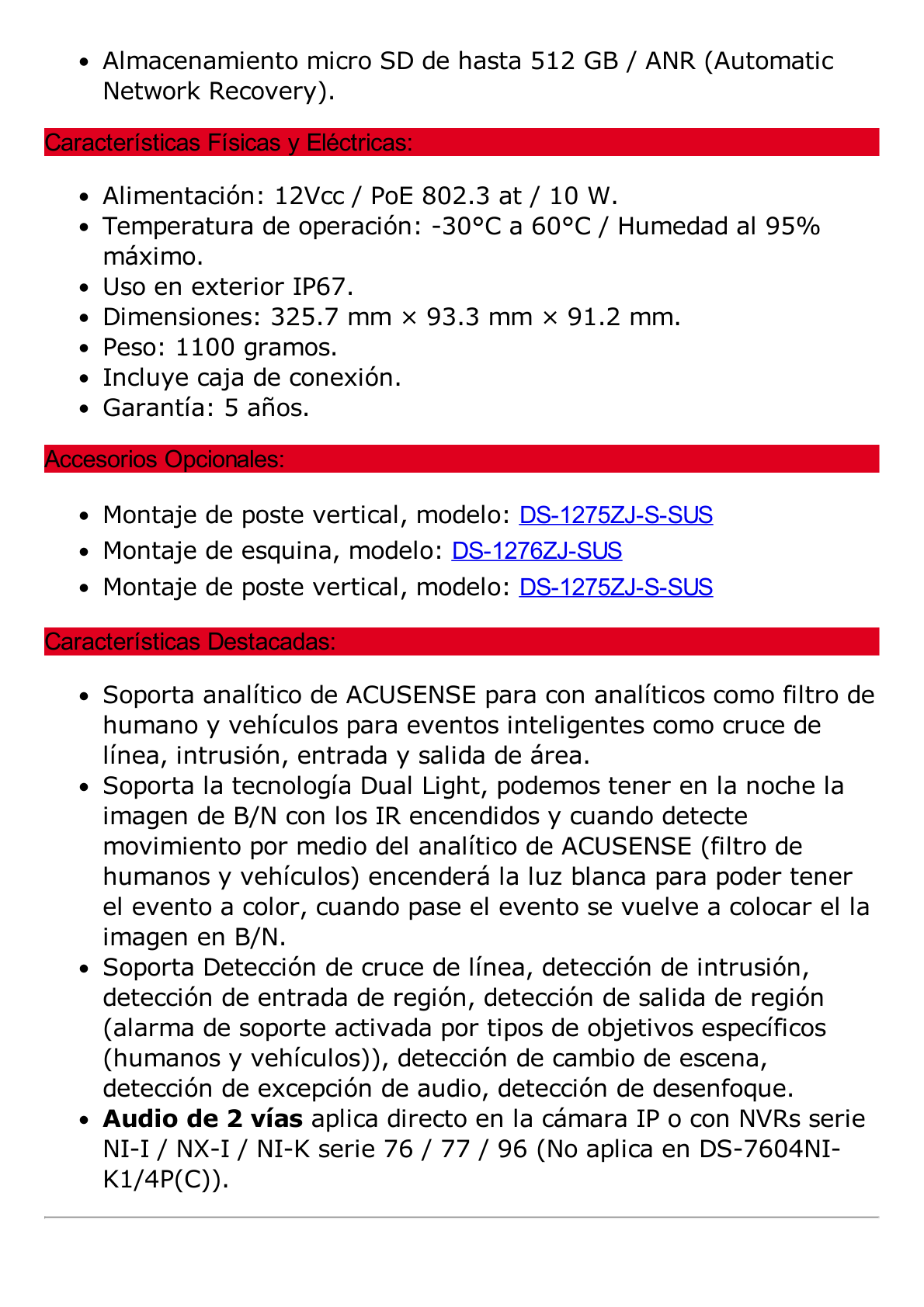 Bala IP 4 Megapixel / Lente 4 mm / Dual Light (60 mts IR + 60 mts Luz Blanca ) / Darkfighter S / Exterior IP67  / WDR 130 dB / 4 Analíticos: AcuSense, Deteccion Facial, Conteo de Personas por Cruce y Zona