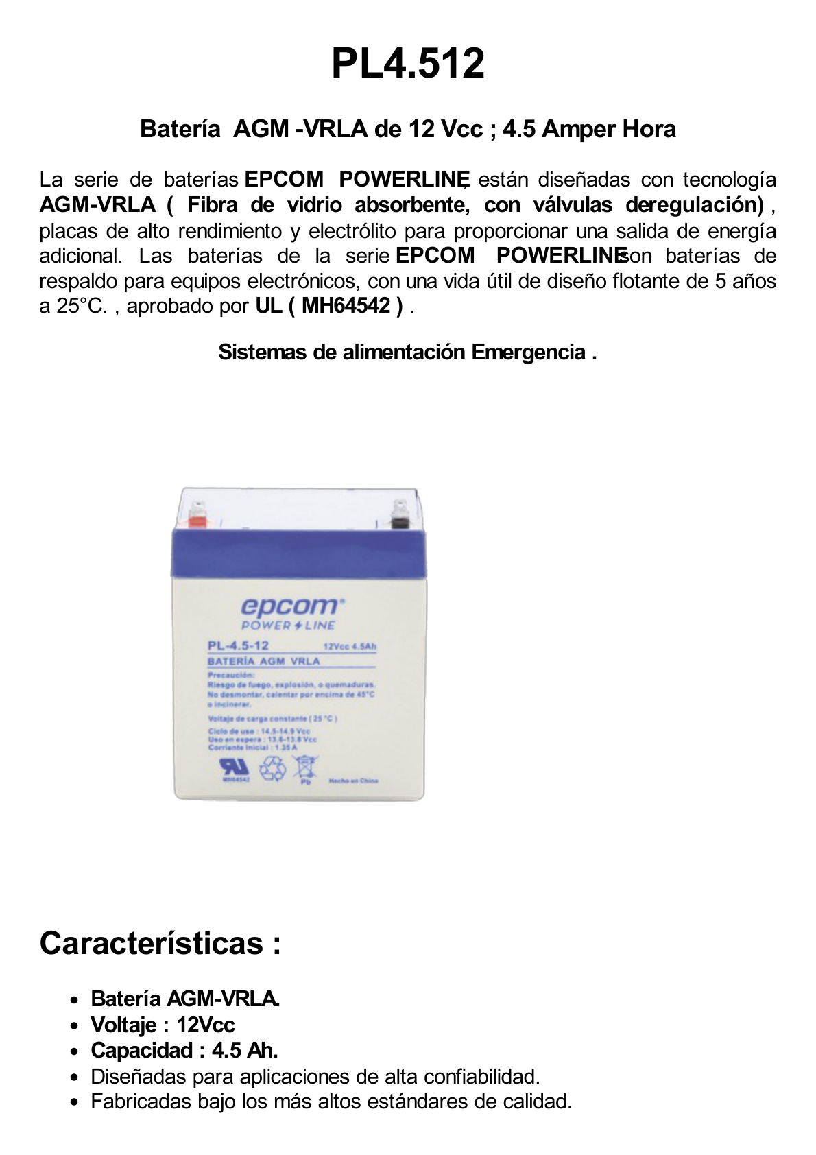 Batería 12 Vcc / 4.5 Ah / UL / Tecnología AGM-VRLA / Para uso en equipo electrónico Alarmas de intrusión / Incendio/ Control de acceso / Video Vigilancia / Terminales F1.