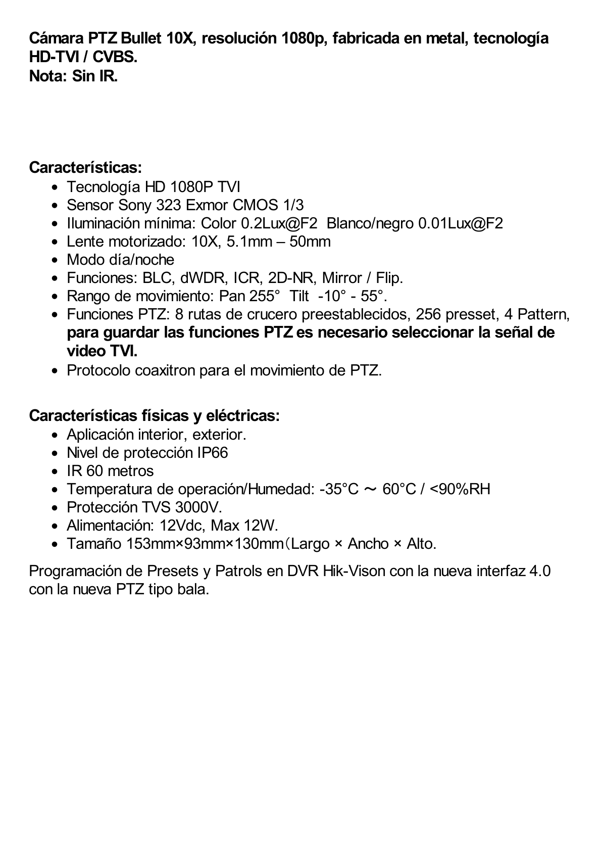 PTZ Bullet HD-TVI 2 Megapixel (1080p) / Exterior IP66 / 10X Zoom (5.1 - 50 mm) / METAL / 60 mts IR