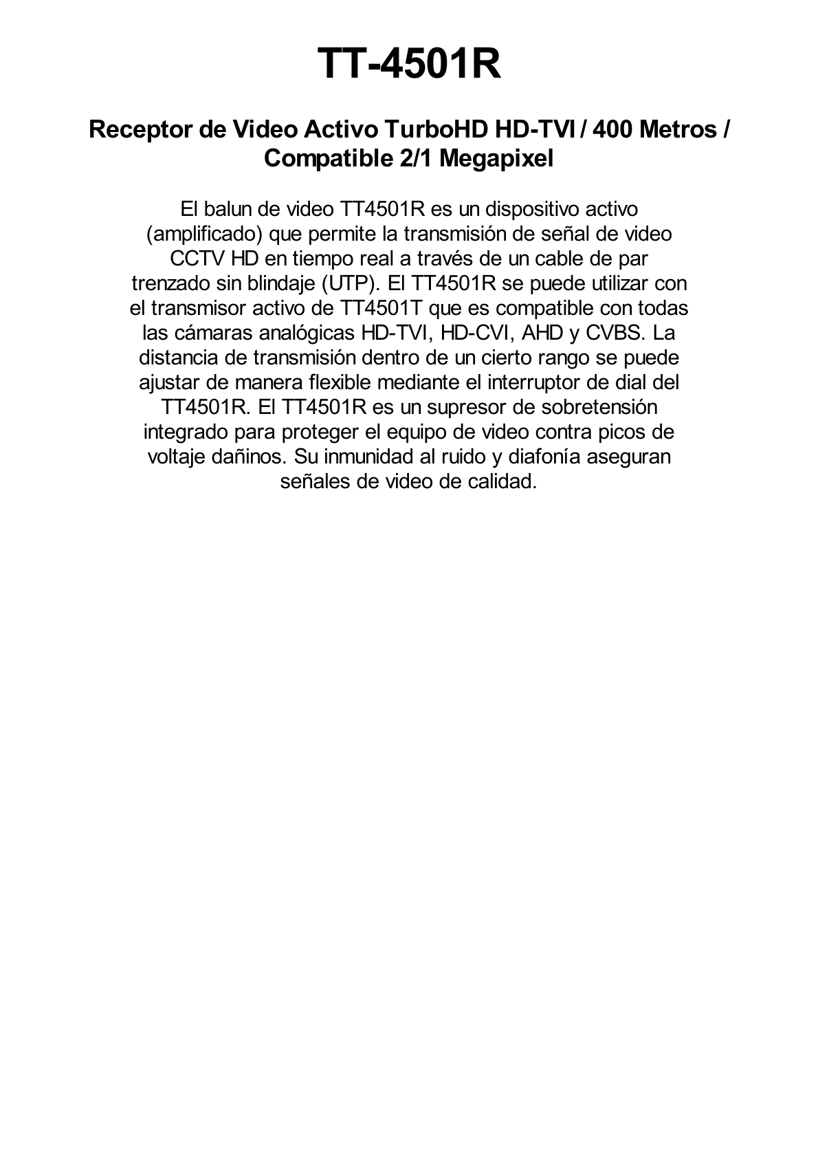 (TRANSCEPTOR) RECEPTOR DE VIDEO ACTIVO DE LARGO ALCANCE /  400 Metros con RECEPTOR ACTIVO TT4501T / Resolución 2 MP / Compatible con cámaras HD-TVI/CVI/AHD/CVBS / Protección Interconstruida contra sobretensión.