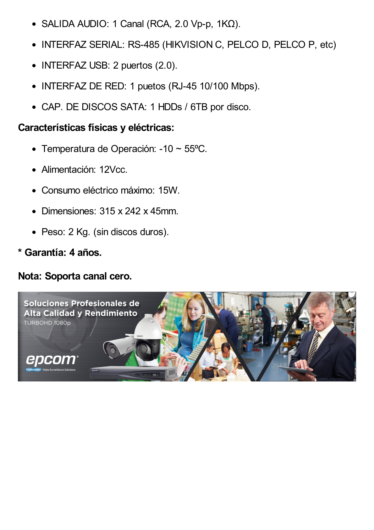 DVR 2 Megapixel / 4 Canales TURBOHD + 1 Canal IP / 1 Bahía de Disco Duro / H.264+ / 1 Canal de Audio / Vídeoanálisis