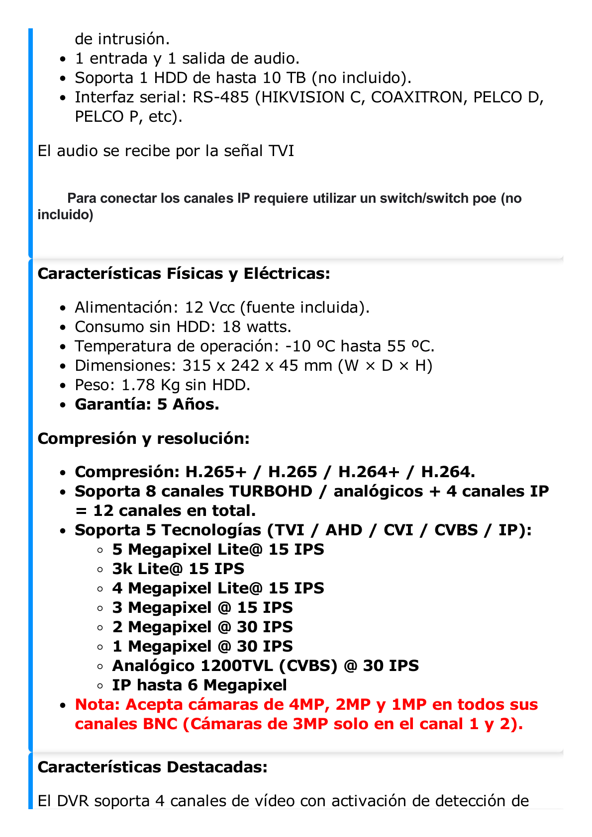 DVR 8 Canales TurboHD + 4 Canales IP / 5 Megapixel- 3K Lite / Acusense / Audio por Coaxitron / 1 Bahía de Disco Duro / Audio por Coaxitron / Evita Falsas Alarmas / Salida de Video en Full HD