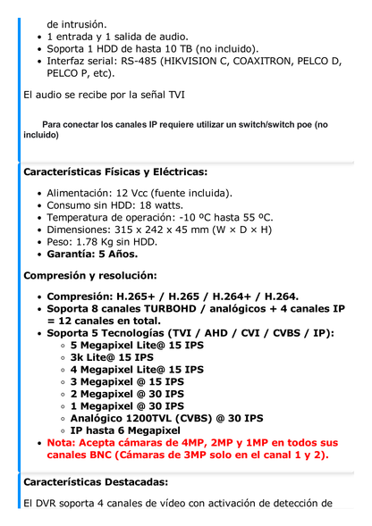 DVR 8 Canales TurboHD + 4 Canales IP / 5 Megapixel- 3K Lite / Acusense / Audio por Coaxitron / 1 Bahía de Disco Duro / Audio por Coaxitron / Evita Falsas Alarmas / Salida de Video en Full HD