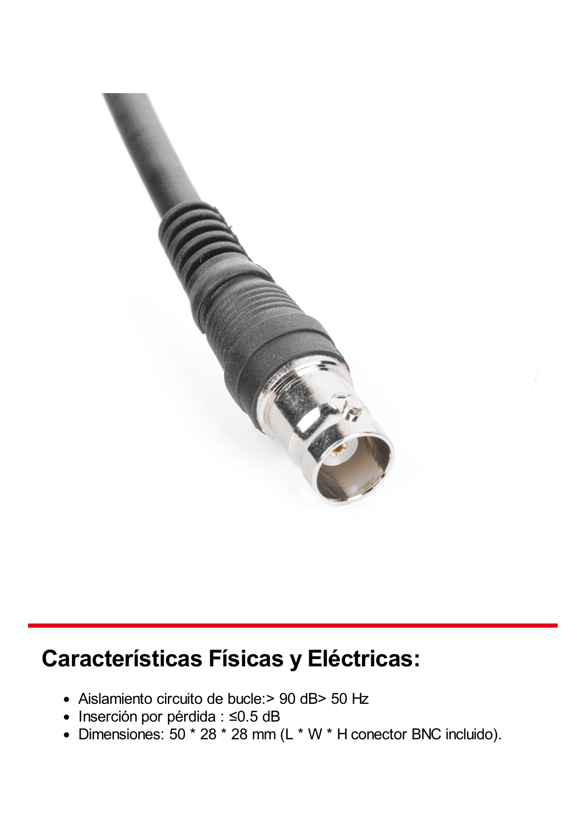 AISLADOR DE TIERRA por BNC / ELIMINE eficazmente los problemas en el video como el RUIDO, DIAFONIA, DISTORCION e INTERFERENCIAS causadas por los lazos de tierra. Compatible con cámaras HD-TVI/CVI/AHD/CVBS de hasta 2 MP.