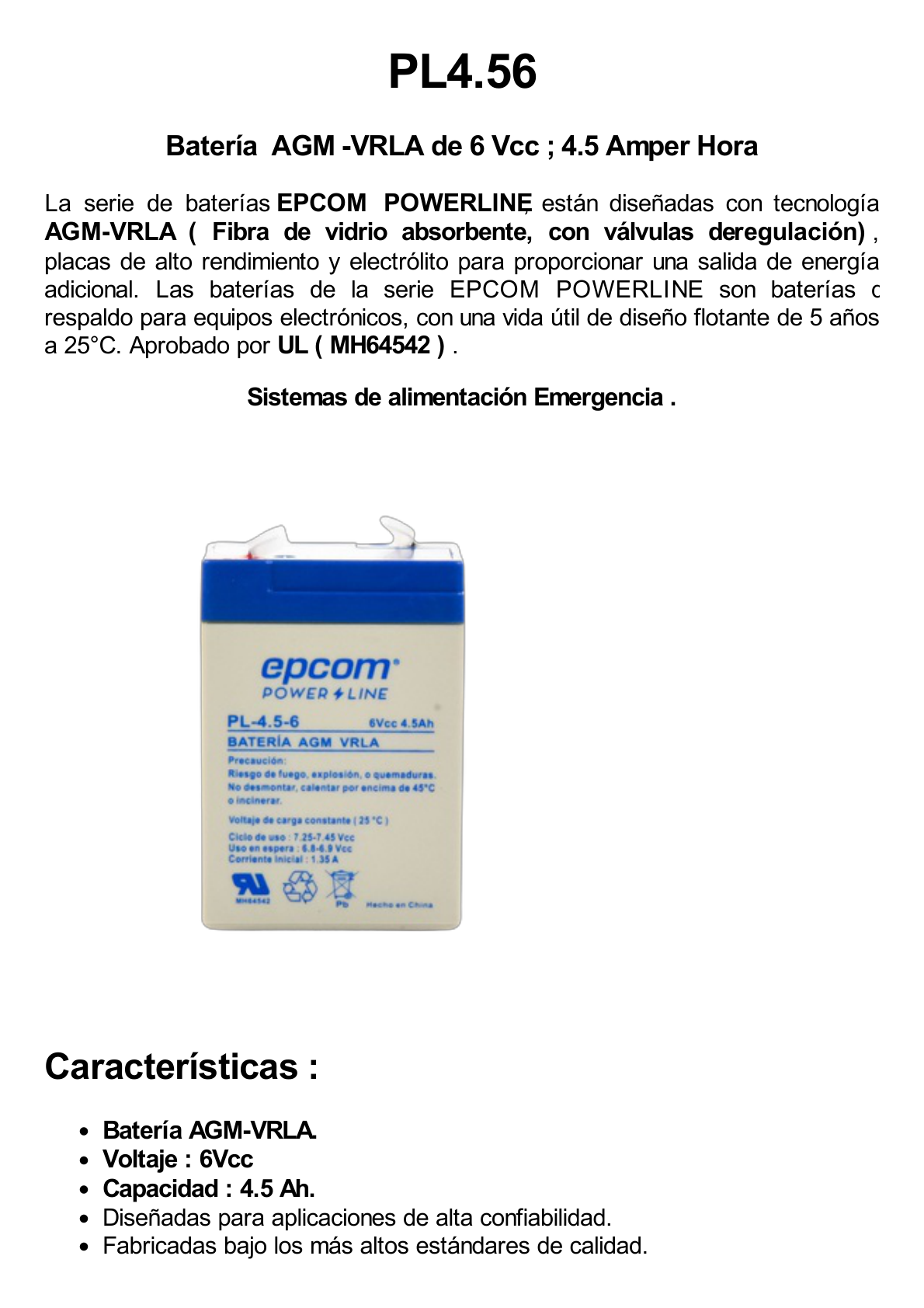 Batería 6 Vcc / 4.5 Ah / UL / Tecnología AGM-VRLA / Para uso en equipo electrónico Alarmas de intrusión / Incendio/ Control de acceso / Video Vigilancia / Terminales F1.