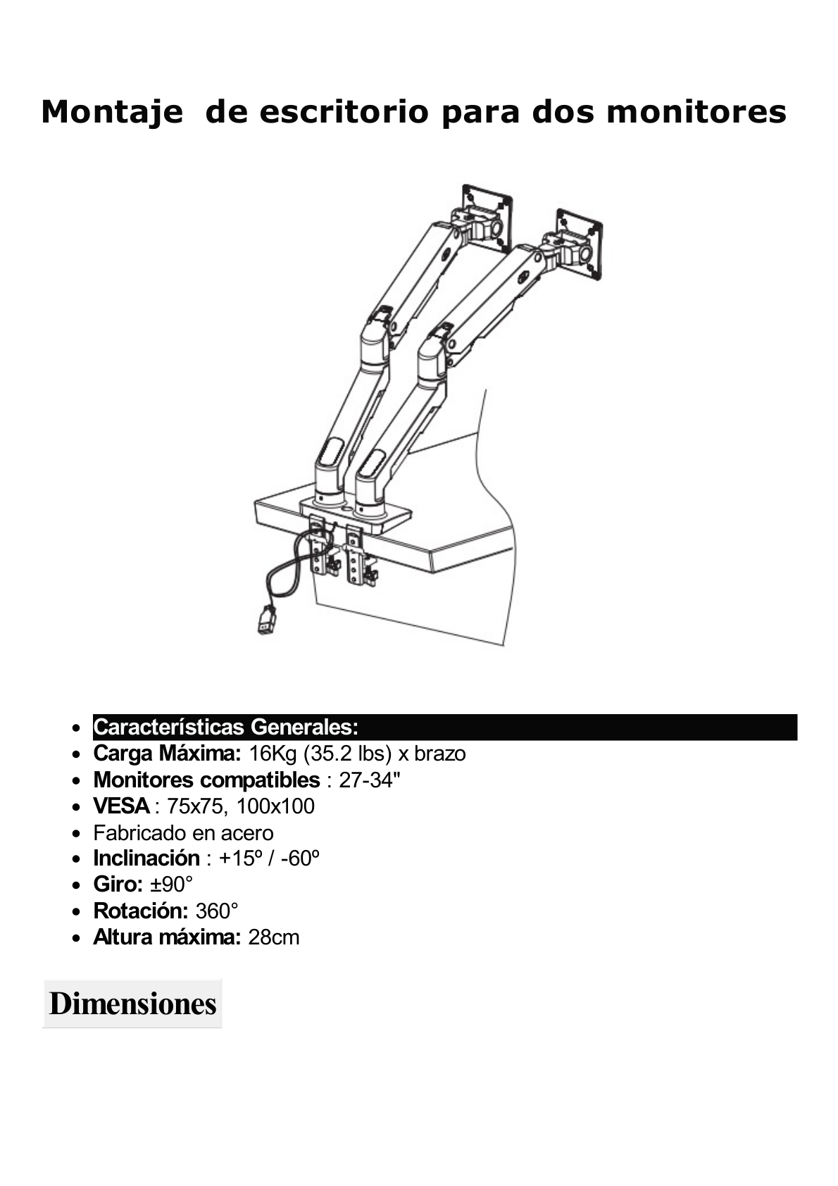 Montaje de Escritorio articulado para 2 monitores de 27-34" /  Soporta hasta 16 kg  por brazo/ Vesa 75 x 75 / 100 x 100 / Acero / Giro: 360°