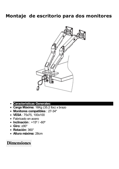 Montaje de Escritorio articulado para 2 monitores de 27-34" /  Soporta hasta 16 kg  por brazo/ Vesa 75 x 75 / 100 x 100 / Acero / Giro: 360°