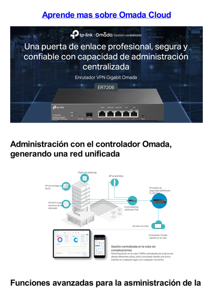 Router Omada VPN / SDN Multi-WAN Gigabit / 1 Puerto WAN SFP Gigabit / 1 Puerto WAN RJ45 Gigabit / 2 Puertos LAN RJ45 Gigabit / 2 Puertos Configurables LAN/WAN / 150,000 Sesiones Concurrentes / Administración Centralizada Omada o Stand-Alone