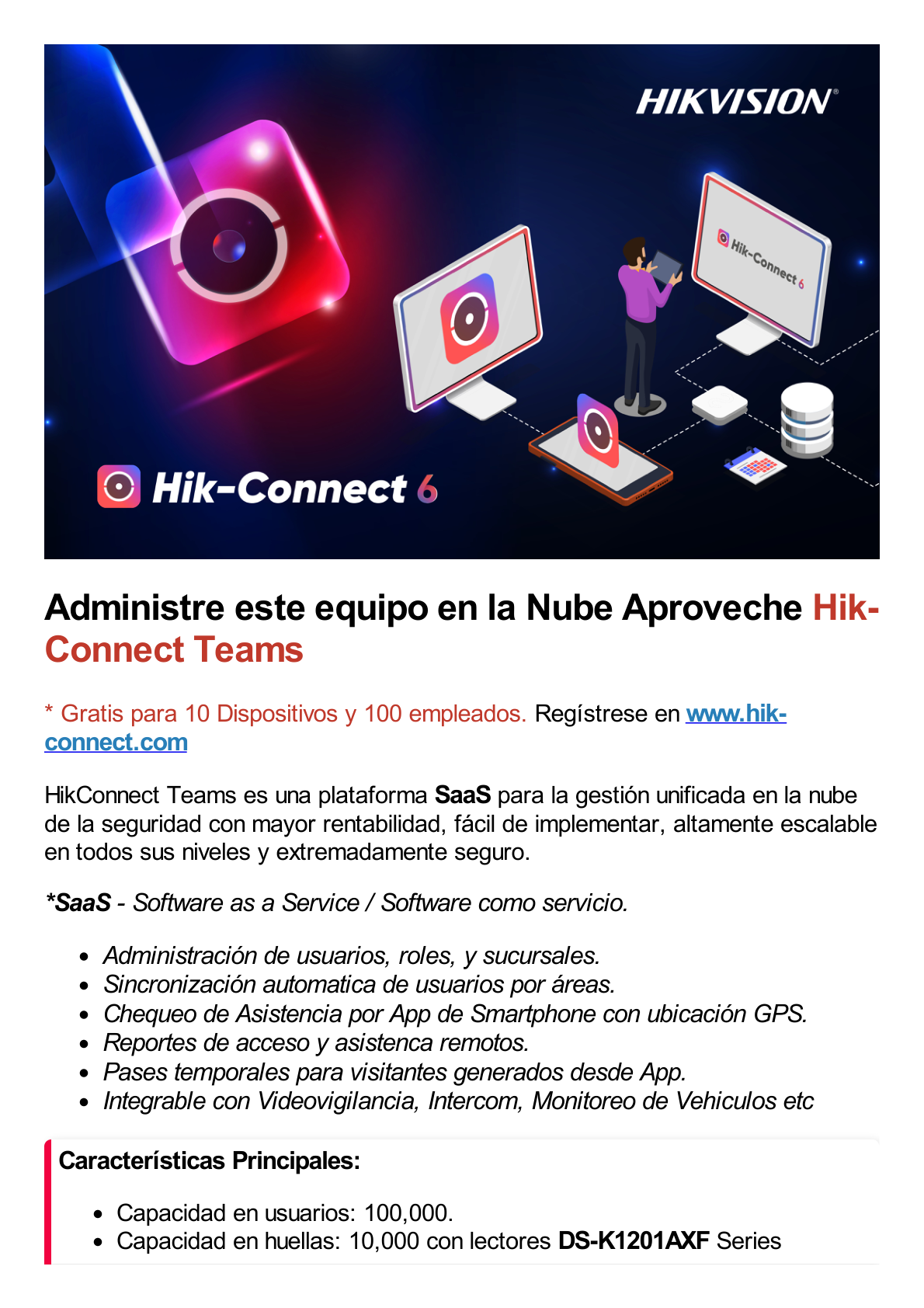 Controlador de 4 Puertas / Administrable en la Nube con Hik-Connect Teams / Interfaz Web / Expandible con Módulo DS-K2M002X (hasta 128 Puertas) / 200,000 Tarjetas / Wiegand / 8 Lectoras de Huella y Tarjeta