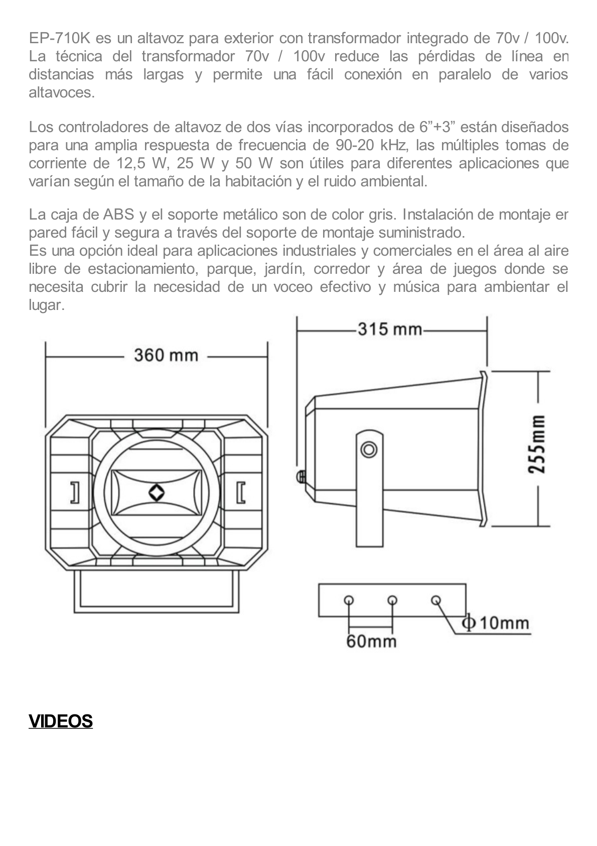 Altavoz para exterior HI-FI | Alta Impedancia 70/100V | 6.25W-12.5W-25W-50W | 99dB de Sensibilidad | Exterior IP66 | Ideal para Música y Voceo