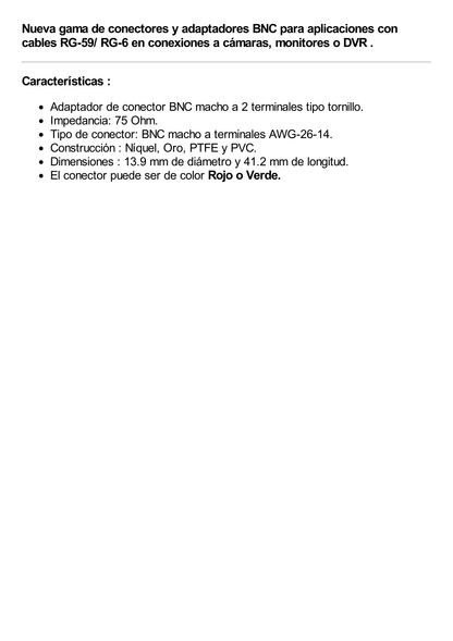 Adaptador de conector BNC macho a 2 terminales-tornillo para cables AWG-26-14, en aplicaciones Video Vigilancia, Níquel/ Oro/  PTFE y PVC.