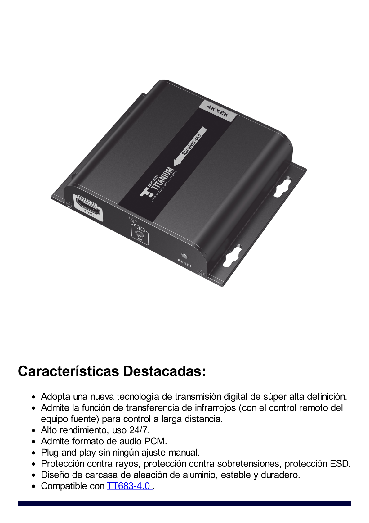 Receptor Compatible para Kits TT683-4.0 / Resolución 4K@30Hz / Cat 5e/6 / Distancia de 120 m / Control IR /  Soporta HDbitT/ Compatible con Switch Gigabit.