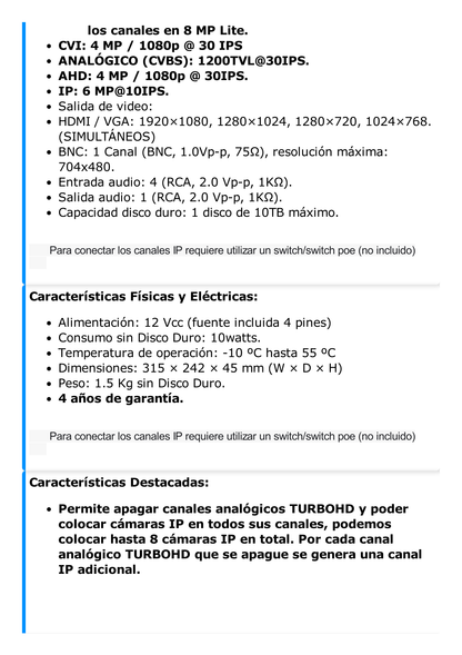 DVR 8 Megapixel / 4 Canales TURBOHD + 4 Canales IP / 1 Bahía de Disco Duro / 4 Canales de Audio / 4 Entradas de alarma / Vídeoanálisis