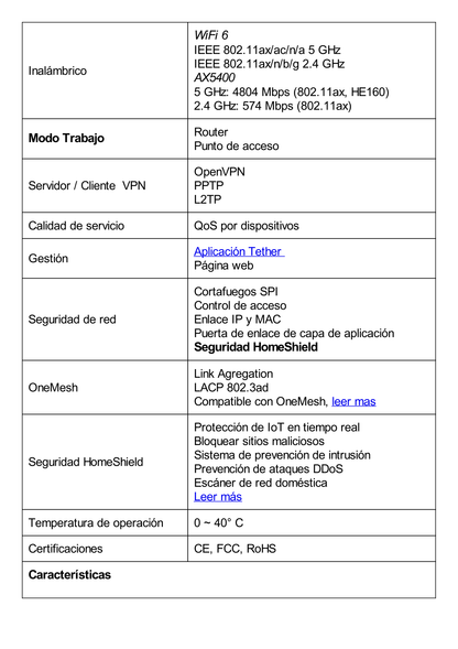 Router WiFi 6 Doble Banda / AX5400 MU-MIMO 4X4 y OFDMA / 1 puerto WAN 10/100/1000 Mbps / 4 puertos LAN 10/100/1000 Mbps / 1 puerto USB 3.0 /  6 potentes antenas / Administración App (Tether) o Página web / Protección HomeShield