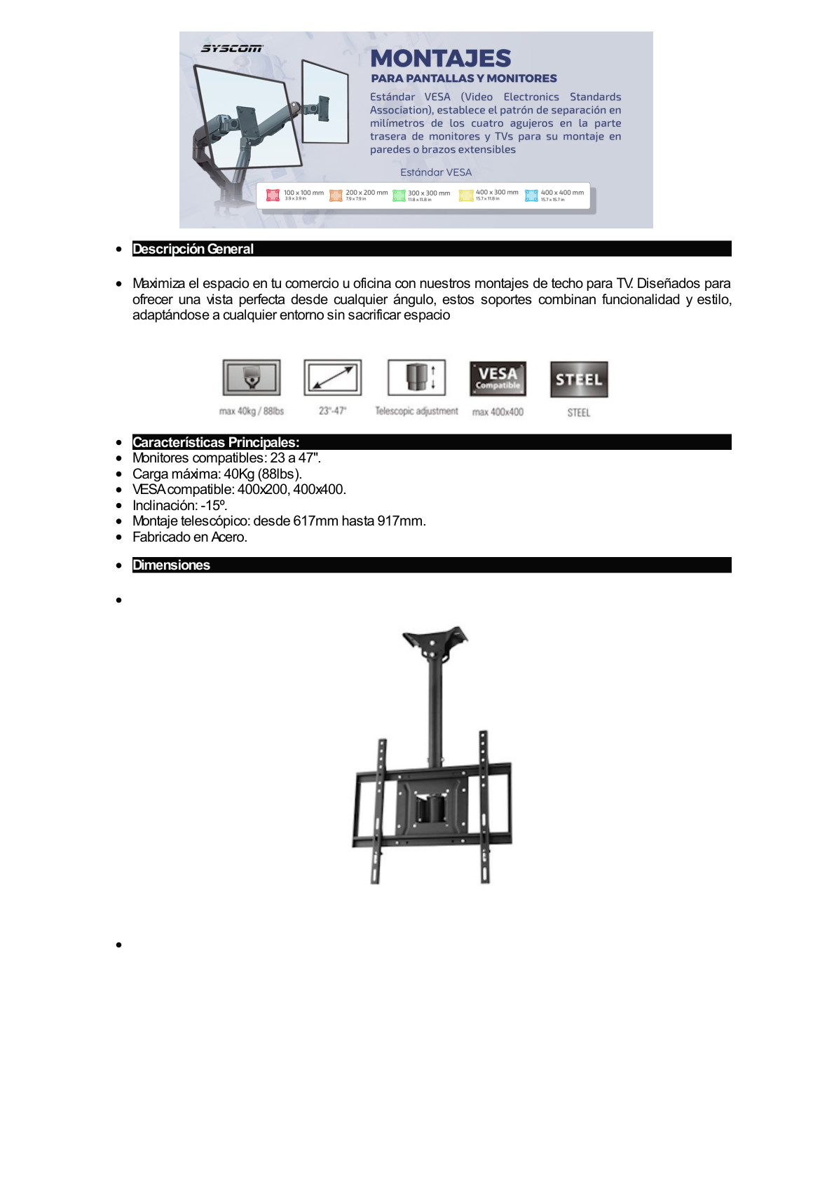 Montaje de Techo Universal para Monitores de 23 a 47" / Soporta hasta 40 kg / Vesa 400 x 400./ 400 x 200 / Acero / Montaje Telescopico de 61 cm hasta 91 cm