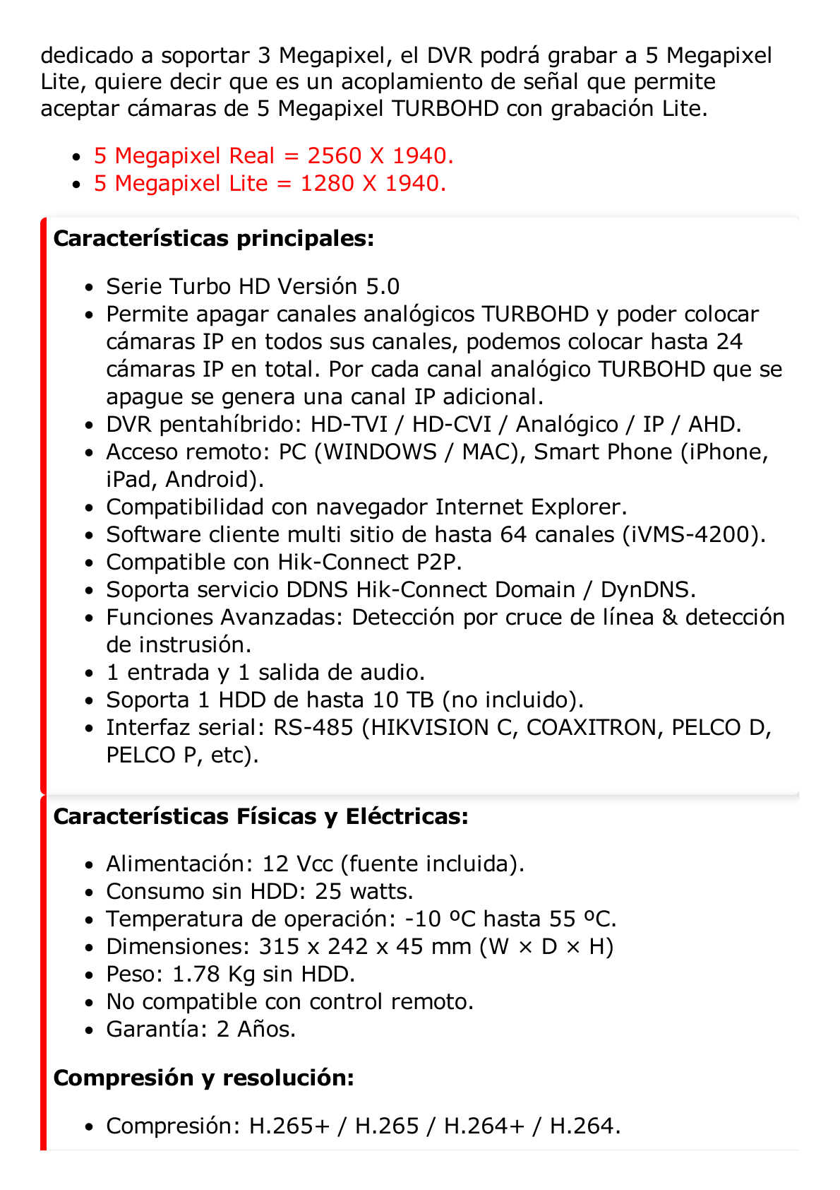 DVR 16 Canales TurboHD + 8 Canales IP / 5 Megapixel Lite - 3K Lite / Acusense (Evita Falsas Alarmas) / Audio por Coaxitron / 1 Bahía de Disco Duro / H.265+ / Salida de Video en Full HD