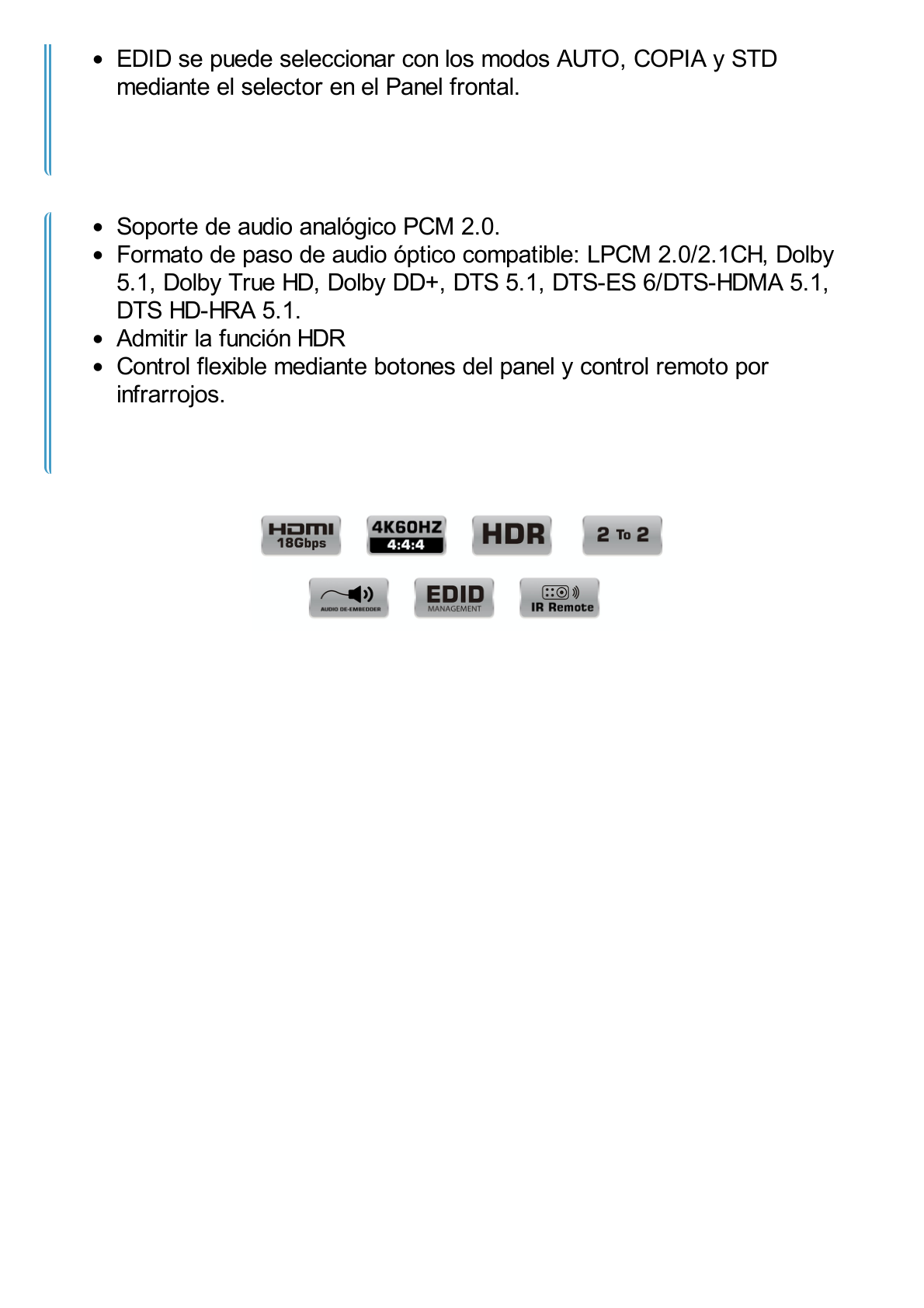 Matricial HDMI | 2x2 | 4K2K@60Hz | HDR | YCbCr 4:4:4 | EDID Auto | Extractor de Audio | Salida de audio análoga y digitalizados | HDCP 2.2 | 18 Gbps