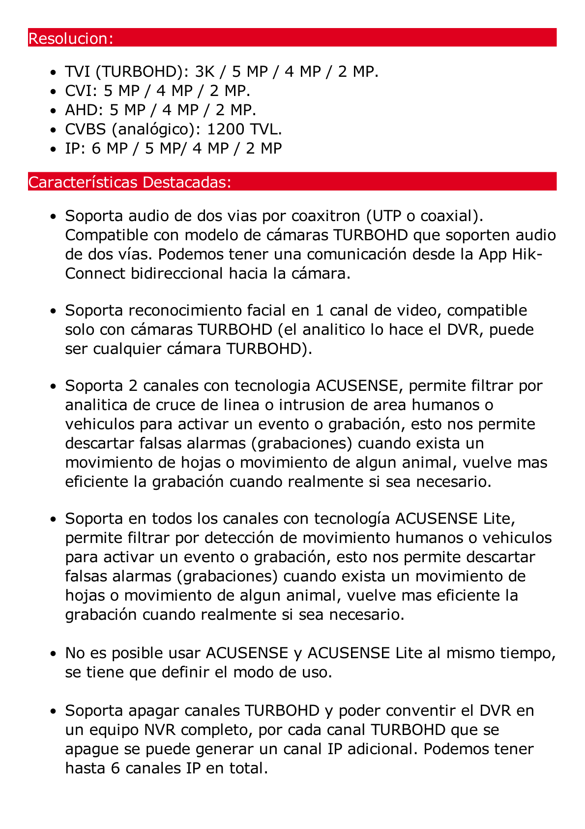 DVR 4 Canales TURBOHD + 2 Canales IP / 5 Megapixel Lite - 3K Lite / Audio de Dos Vías por Coaxitron / Reconocimiento Facial / ACUSENSE (Evista falsas alarmas) / 1 Bahía de Disco Duro / Salida de Video en Full HD