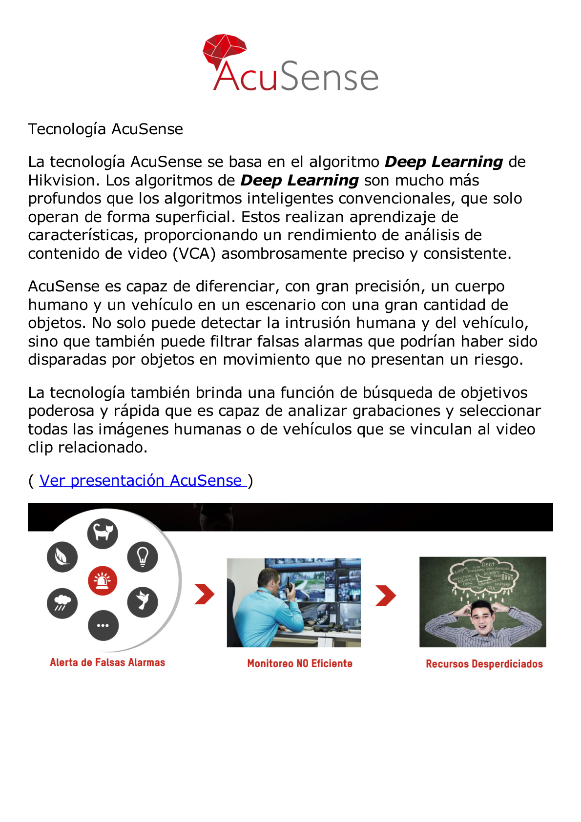 DVR 4 Canales TurboHD + 4 Canales IP / 8 Megapixel (4K) / Acusense (Evita Falsas Alarmas) / Audio por Coaxitron / 1 Bahía de Disco Duro / 4 Entradas de Alarma / 1 Salida de Alarma / Detección de Rostros / H.265+