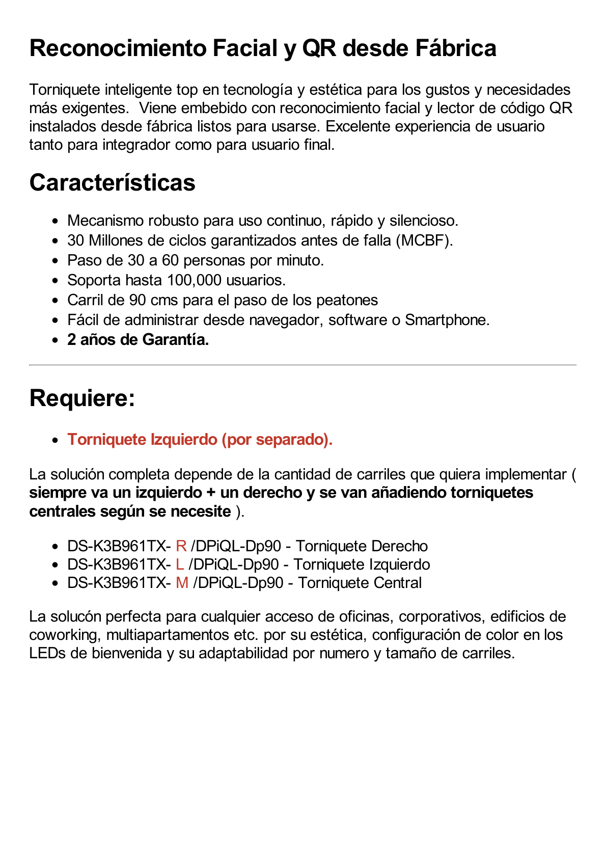 Torniquete con Reconocimiento Facial y Lector QR Embebidos / IZQUIERDO / 100 mil usuarios / Carril de 90 Cms / Requiere Torniquete Izquierdo