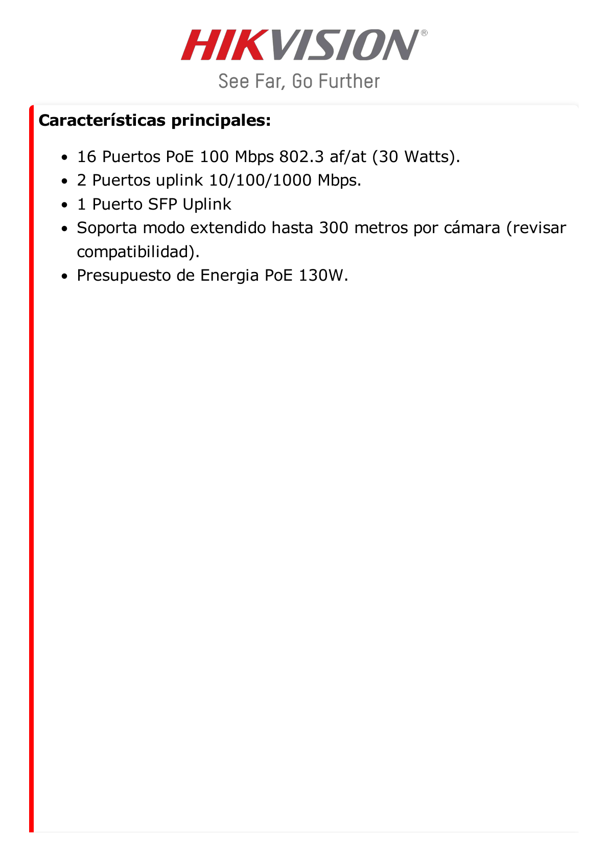 Switch PoE+ / No Administrable / 16 Puertos 100 Mbps PoE+ / 2 Puerto 1000 Mbps Uplink + 1 Puerto SFP Uplink / PoE hasta 300 Metros / 130 Watts