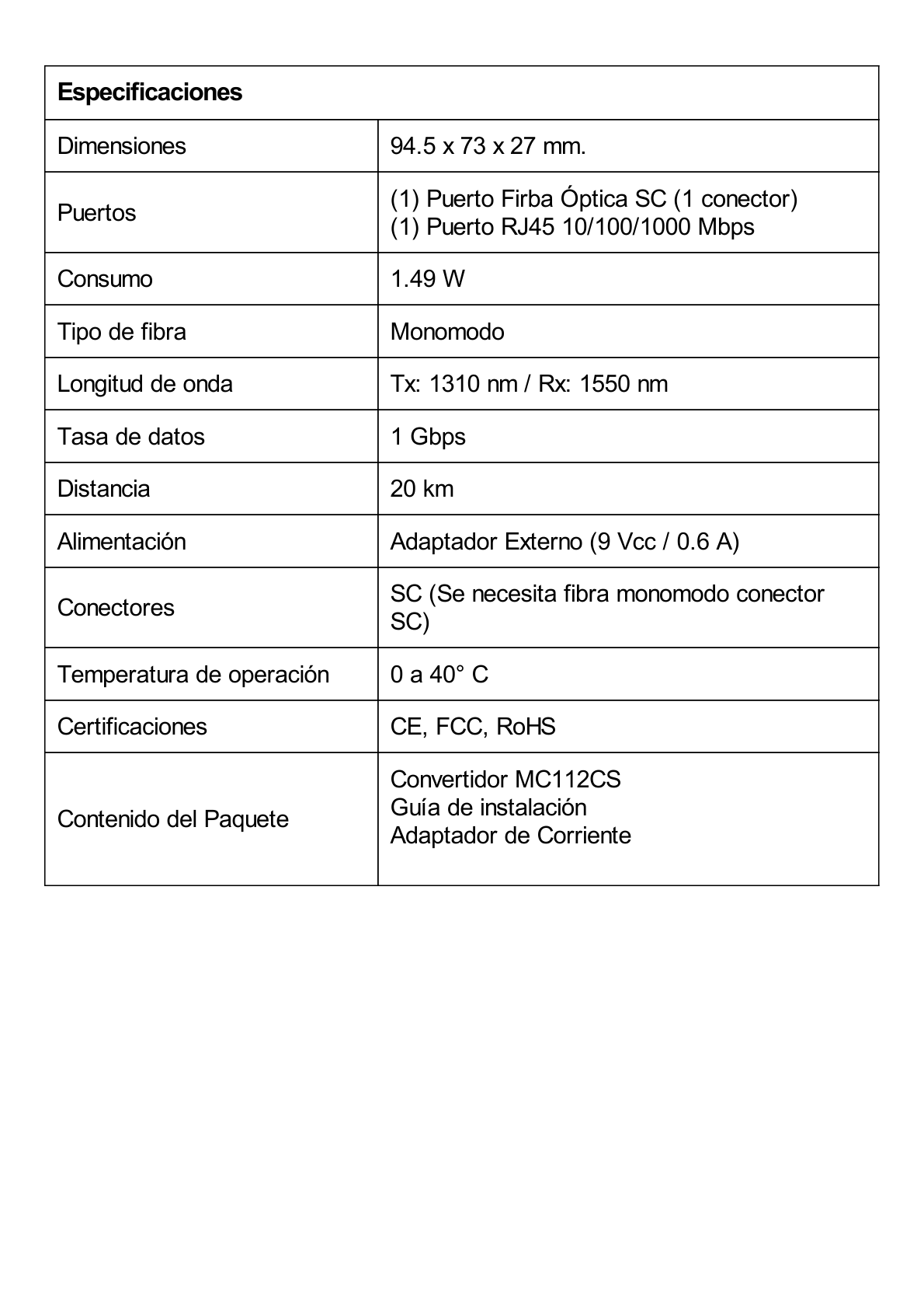 Convertidor Fibra Óptica WDM Monomodo / 1 puerto RJ45 10/100 Mbps / 1 puerto SC/UPC 100 Mbps /  Hasta 20 Km / Para su Funcionamiento Requiere el Modelo MC111CS / Plug and Play