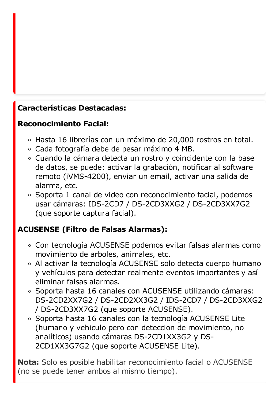 NVR 12 Megapixel (4K) / 16 Canales IP / 16 Puertos PoE+ / Reconocimiento Facial / AcuSense (Evita Falsas Alarmas) / 2 Bahías de Disco Duro / Switch PoE 300 mts / HDMI en 4K / Alarmas I/O / 300 Metros PoE Modo Extendido