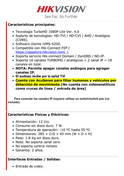 DVR 16 Canales TurboHD + 2 Canales IP / 2 Megapixel (1080p) Lite / Acusense Lite (Evita falsas alarmas) / Audio por Coaxitron / 1 Bahía de Disco Duro / H.265+ / Salida de VÌdeo en Full HD