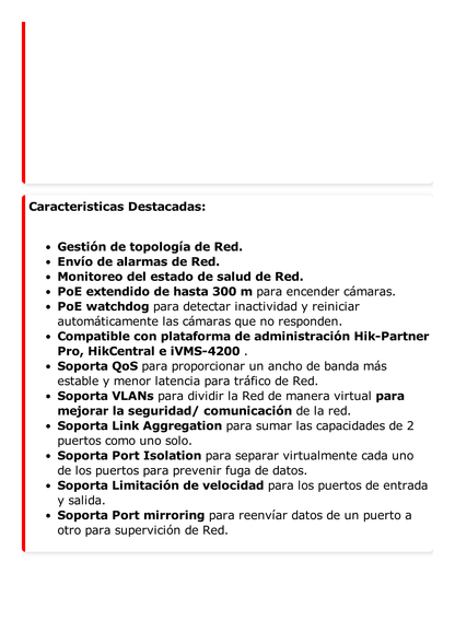 Switch Gigabit PoE+ / Administrable / 4 Puertos 1000 Mbps PoE+ / 2 Puertos 1000 Mbps Uplink / Configuración Nube Hik-PartnerPro / Modo Extendido hasta 300 Metros / 45 Watts