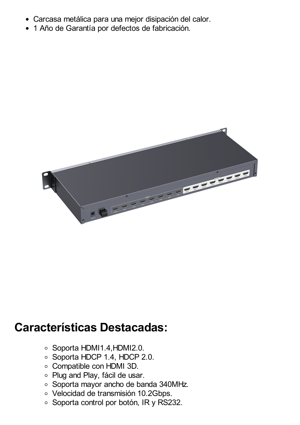 MATRICIAL DE VIDEO HDMI 8 x 8 / 8 Entradas y 8 Salidas en HDMI /  4K @ 60Hz / 10.2 Gbps / HDMI 1.4 / HDCP 1.4 / 3D / Conmutación por Botón, RS232 o Control Remoto / IDEAL PARA CENTROS DE MONITOREO, COMPARACION Y ANALISIS.