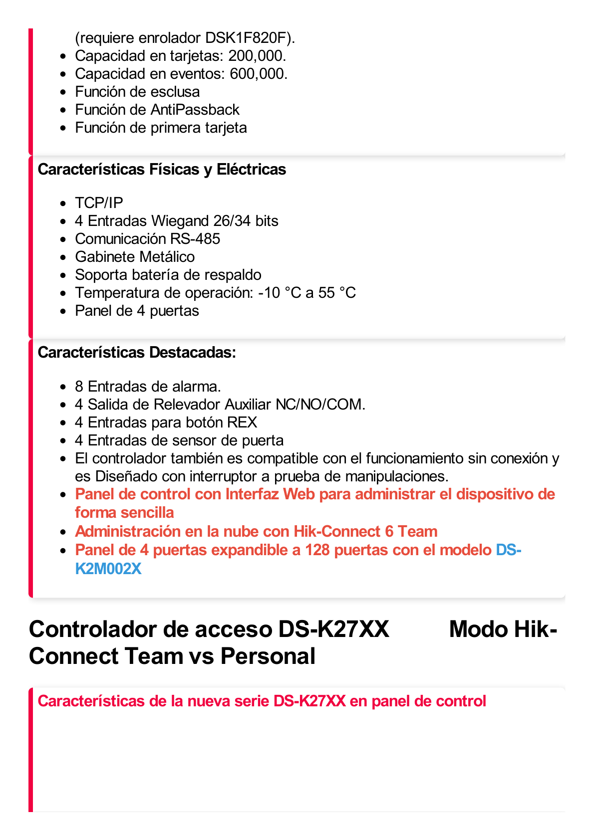 Controlador de 4 Puertas / Administrable en la Nube con Hik-Connect Teams / Interfaz Web / Expandible con Módulo DS-K2M002X (hasta 128 Puertas) / 200,000 Tarjetas / Wiegand / 8 Lectoras de Huella y Tarjeta