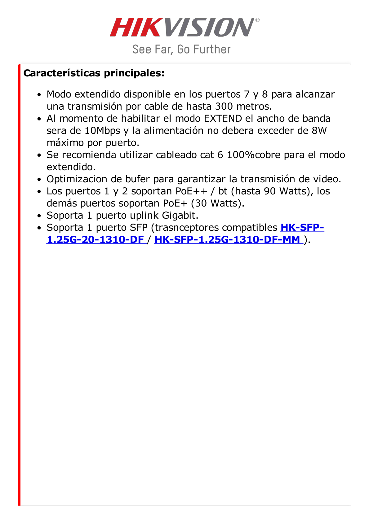 Switch PoE+ / No Administrable / 6 Puertos 10/100/1000 Mbps PoE+ / 2 Puertos 1000 PoE++(90 W) / 1 Puerto 1000 Mbps Uplink + 1 Puerto SFP / PoE hasta 250 Metros /  110 Watts