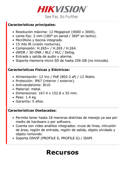 Fisheye IP 12 Megapixel / 180° - 360° / DEWARPING / Exterior IP67 / IK10 / 15 mts IR / Entrada y Salida de Audio y Alarma / Múltiples Vistas / Micrófono Integrado  / microSD